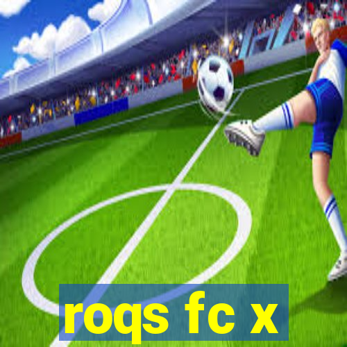 roqs fc x